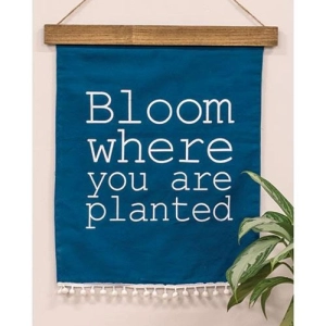 *Bloom Where You Are Planted Fabric Wall Hanging